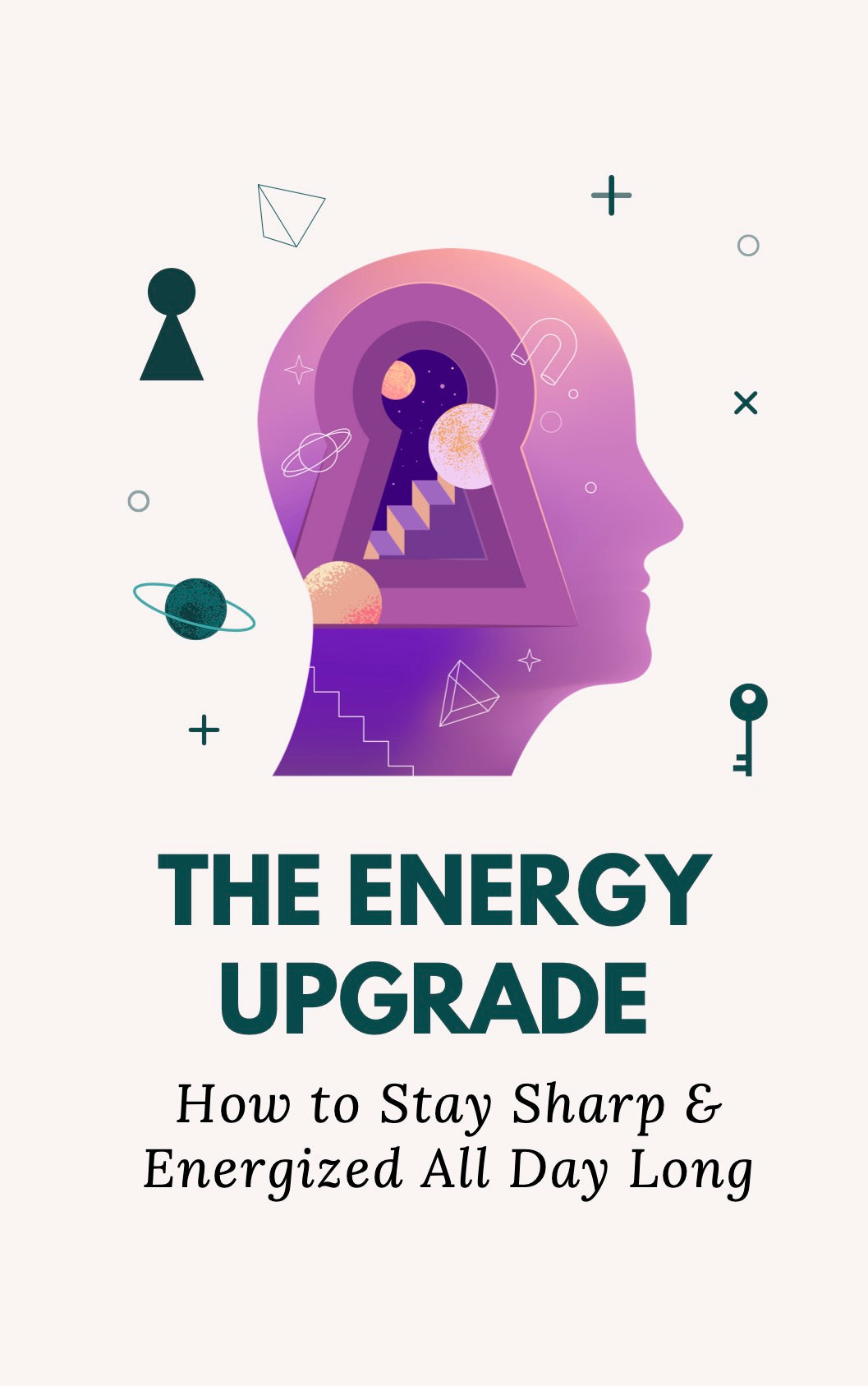 The Energy Upgrade: How to Stay Sharp & Energized All Day Long